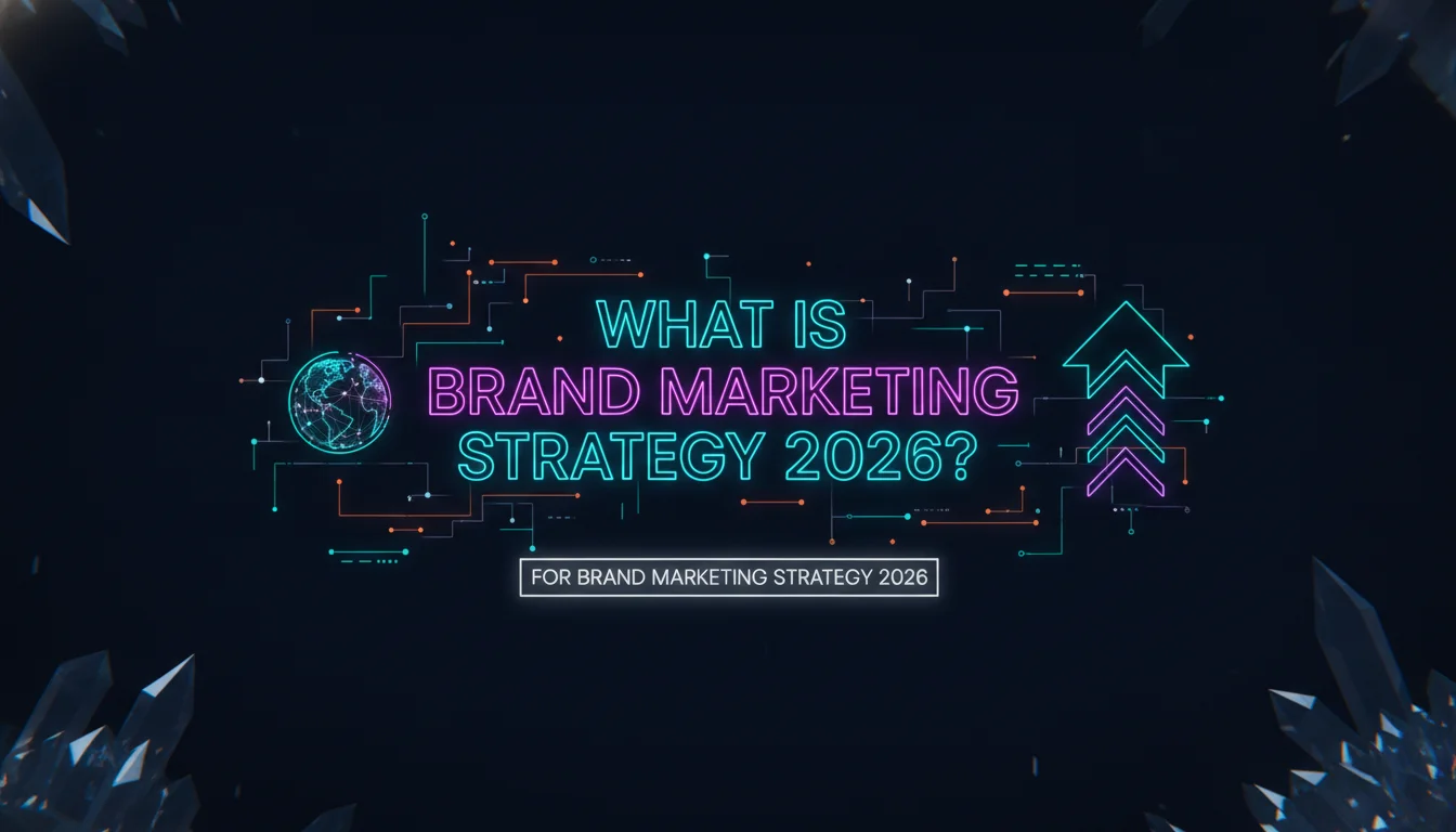 Illustration of What Is Brand Marketing Strategy 2026?