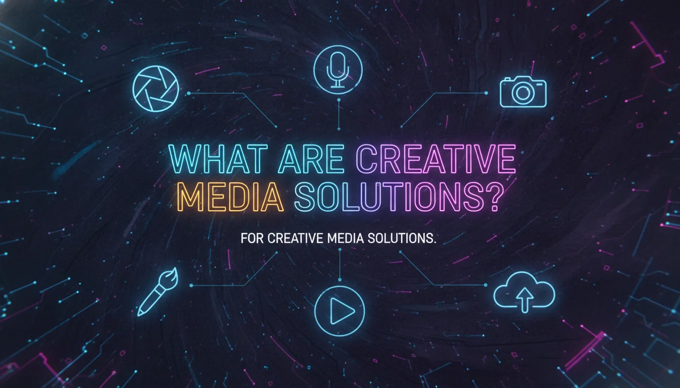 Illustration of What Are Creative Media Solutions?