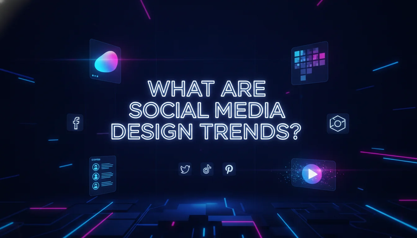 Illustration of What Are Social Media Design Trends?