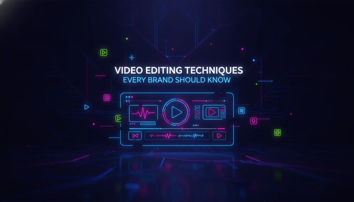 Concept illustration for Video Editing Techniques Every Brand Should Know