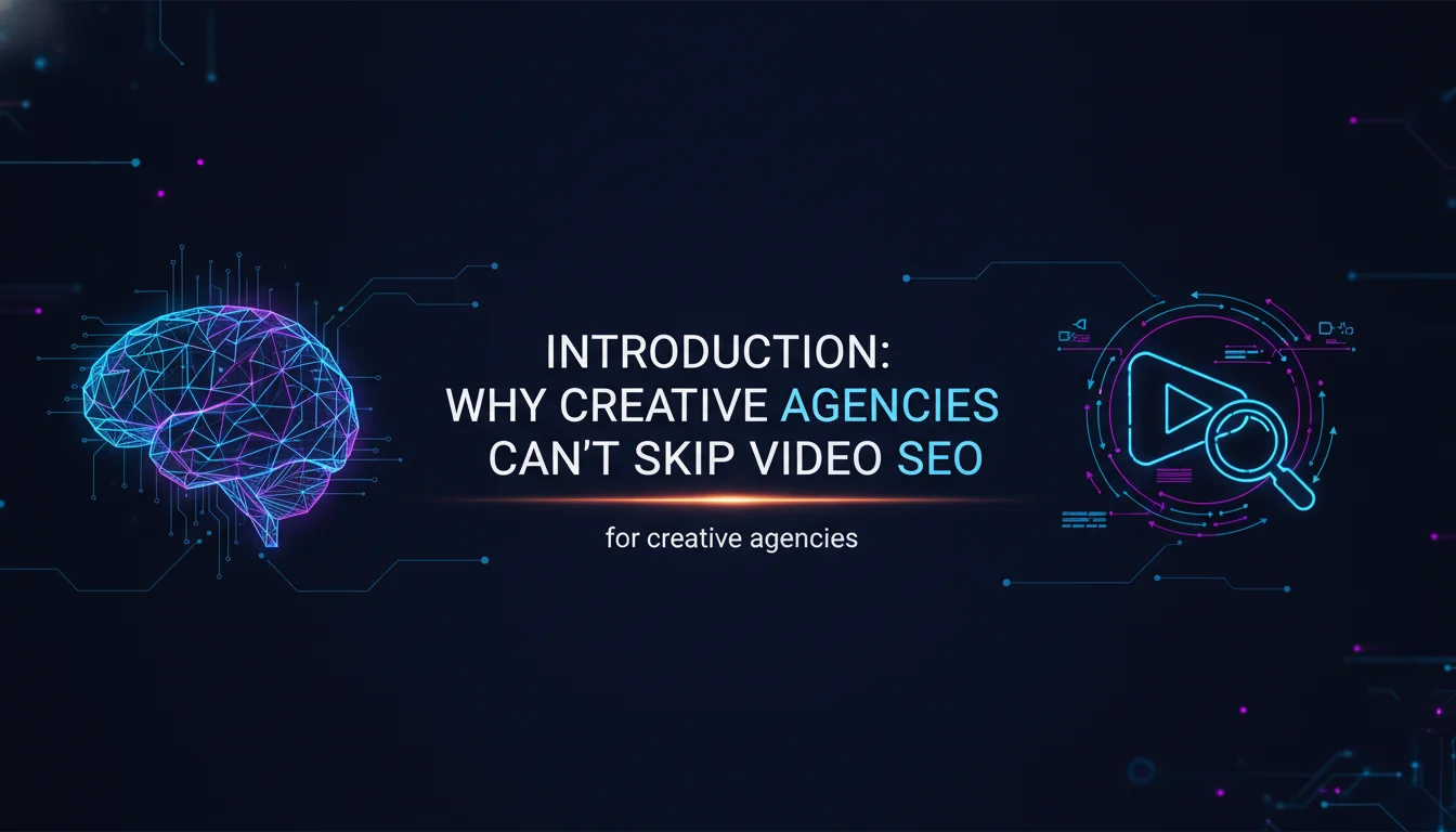 Illustration of Introduction: Why Creative Agencies Can't Skip Video SEO